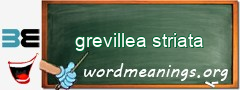 WordMeaning blackboard for grevillea striata